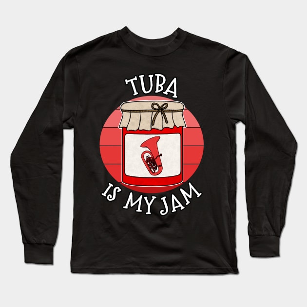 Tuba Is My Jam Tubaist Brass Musician Funny Long Sleeve T-Shirt by doodlerob